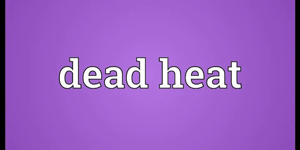 dead heat là gì - Nghĩa của từ dead heat