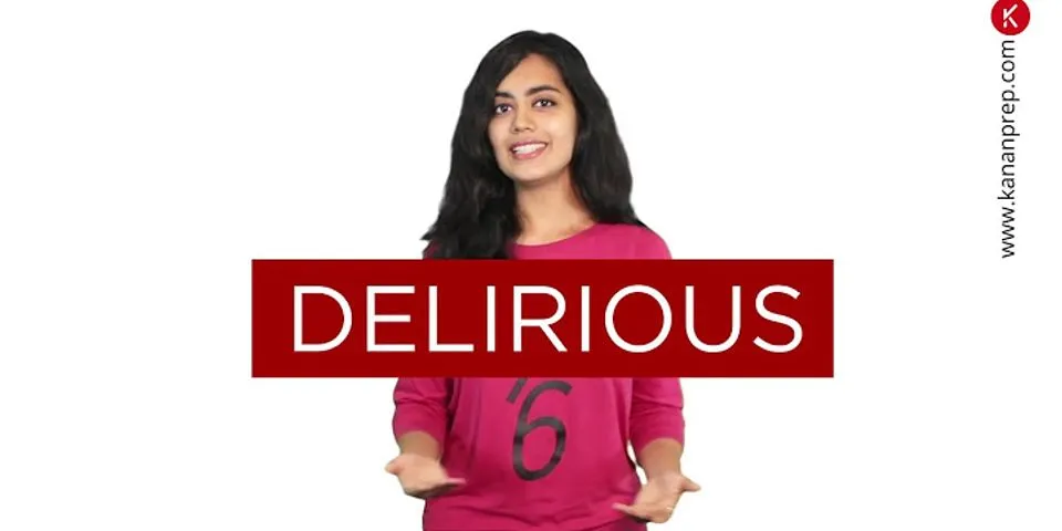 delirious là gì - Nghĩa của từ delirious