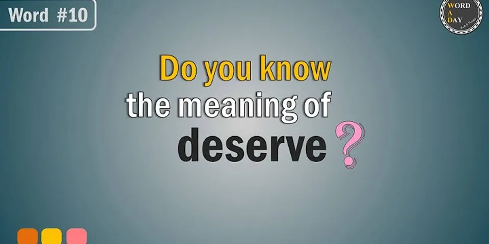 deserve là gì - Nghĩa của từ deserve