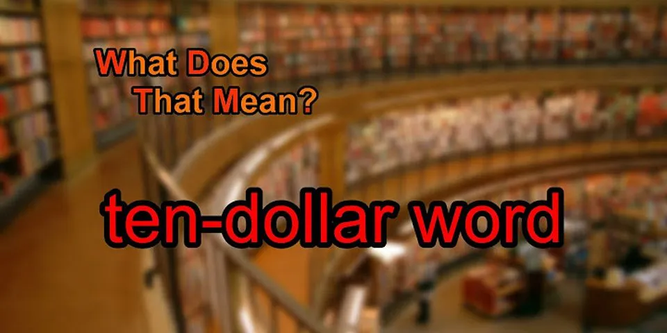 dollar words là gì - Nghĩa của từ dollar words