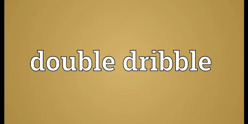 double dribble là gì - Nghĩa của từ double dribble