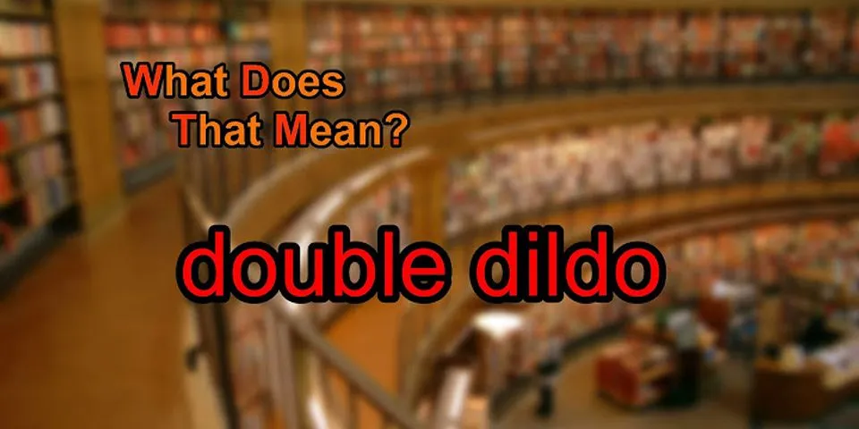 double ended dildo là gì - Nghĩa của từ double ended dildo