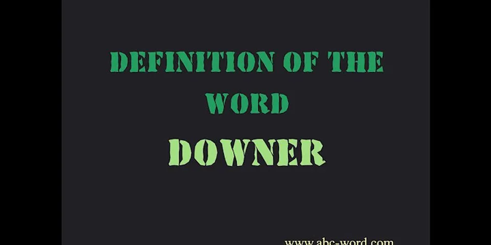 downer là gì - Nghĩa của từ downer