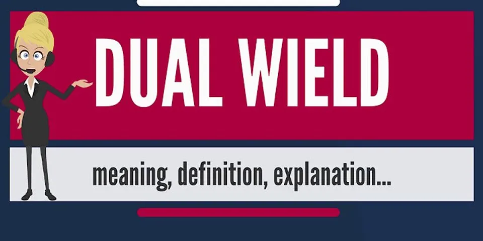 dual wield là gì - Nghĩa của từ dual wield