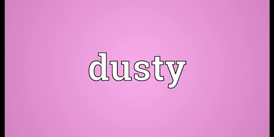 dusty là gì - Nghĩa của từ dusty