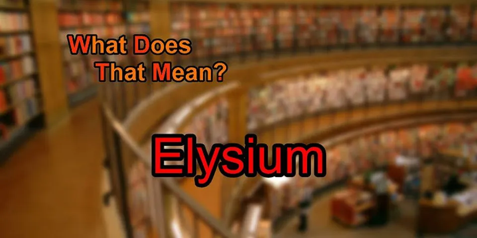elysium là gì - Nghĩa của từ elysium