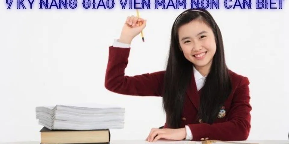 Em hay trình bày những đặc trưng có bản của nghề giáo viên ...