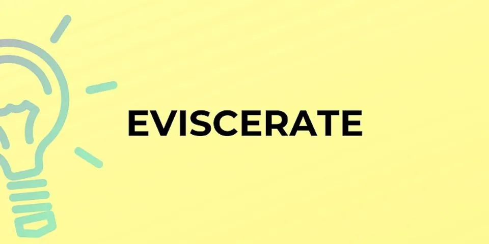 eviscerate là gì - Nghĩa của từ eviscerate
