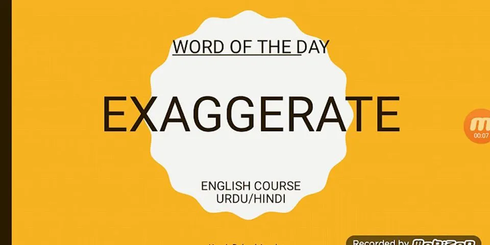 exagerate là gì - Nghĩa của từ exagerate