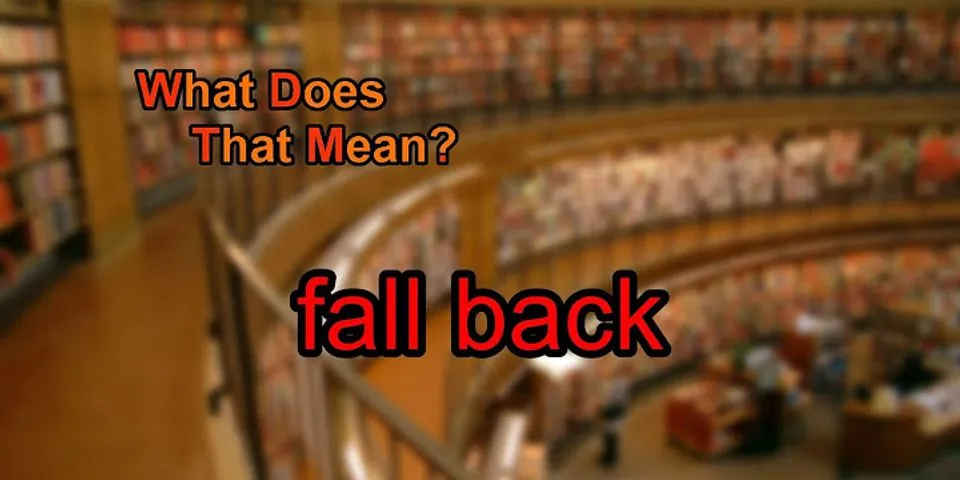 fall back là gì - Nghĩa của từ fall back