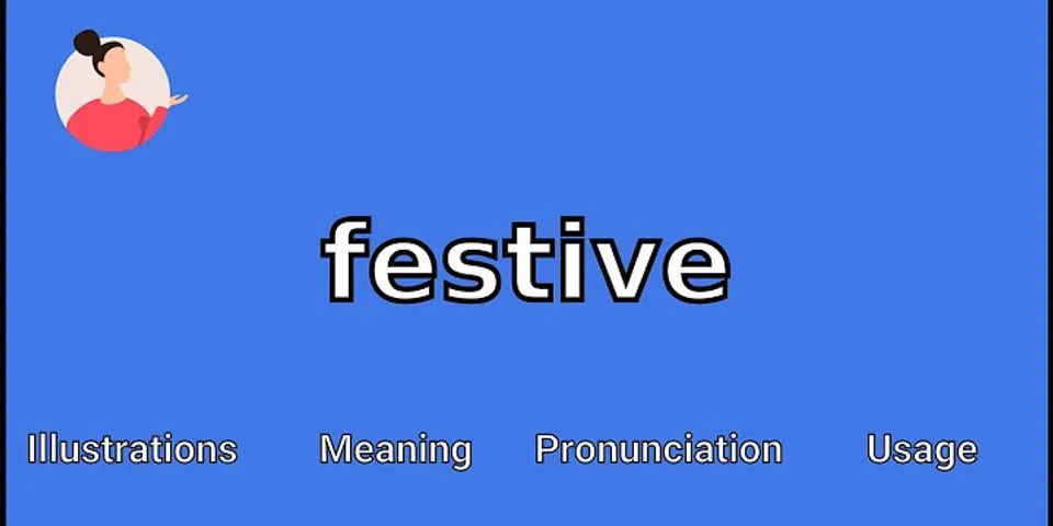 festive là gì - Nghĩa của từ festive