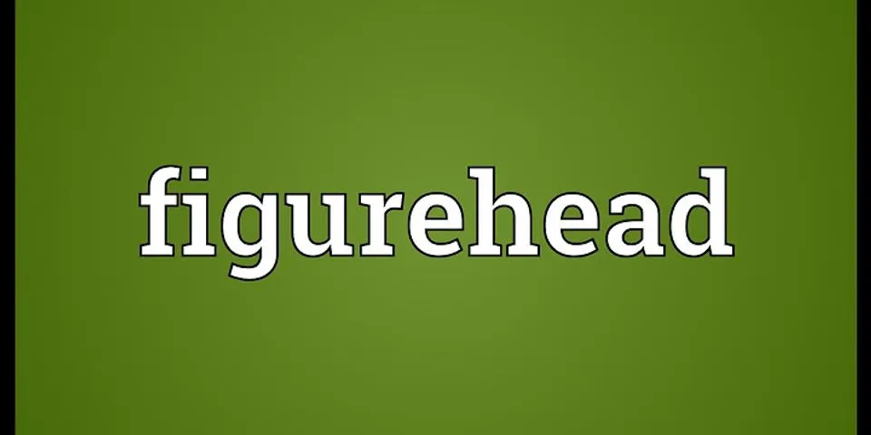 figurehead là gì - Nghĩa của từ figurehead