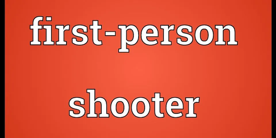 first person shooter là gì - Nghĩa của từ first person shooter