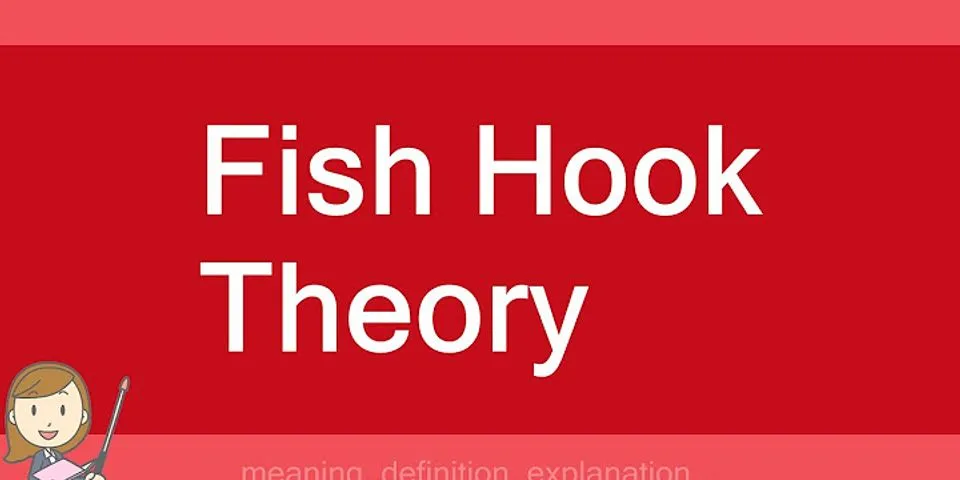 fish hook theory là gì - Nghĩa của từ fish hook theory