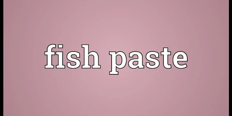 fish paste là gì - Nghĩa của từ fish paste