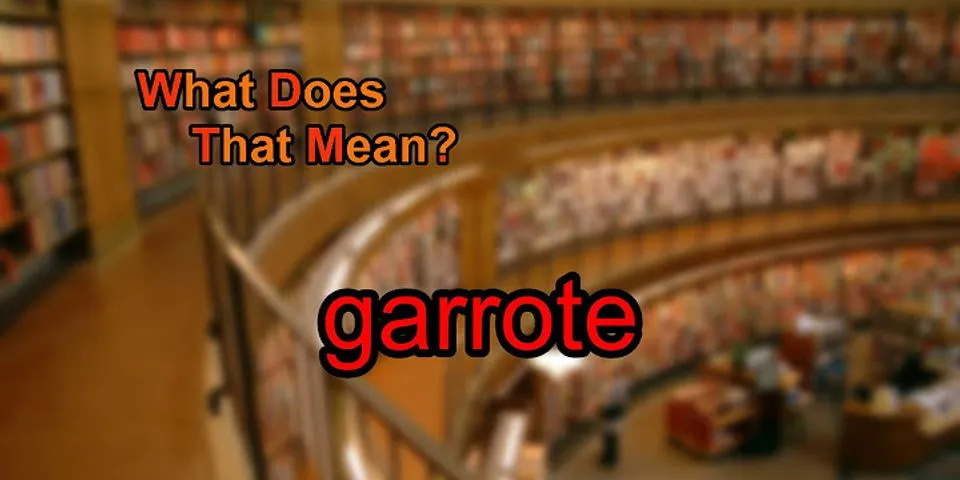 garrotted là gì - Nghĩa của từ garrotted