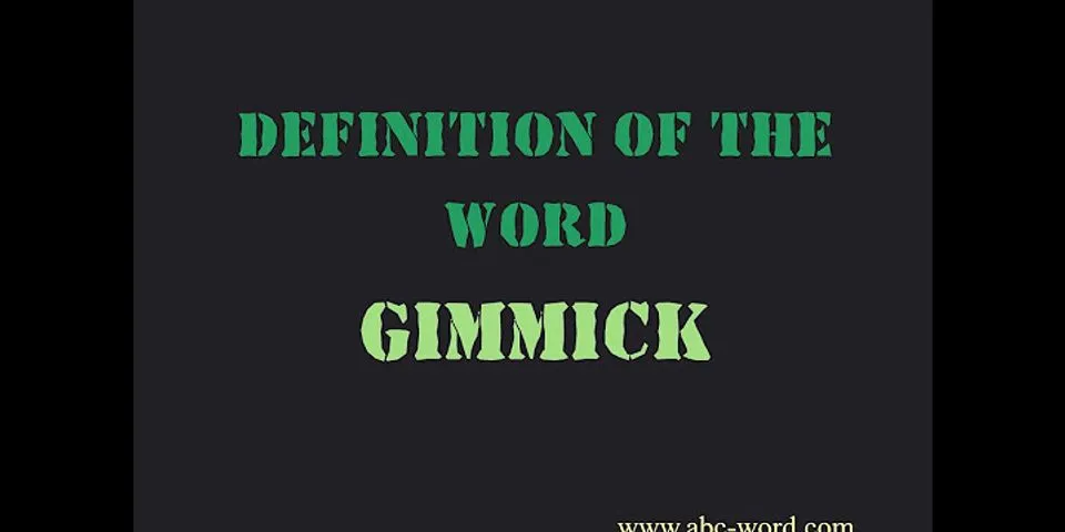 gimmick là gì - Nghĩa của từ gimmick