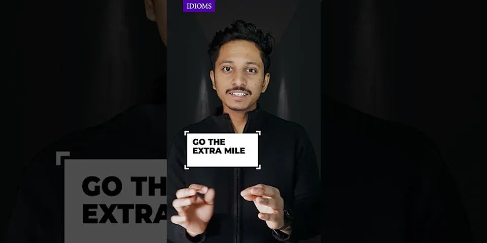 go the extra mile là gì - Nghĩa của từ go the extra mile