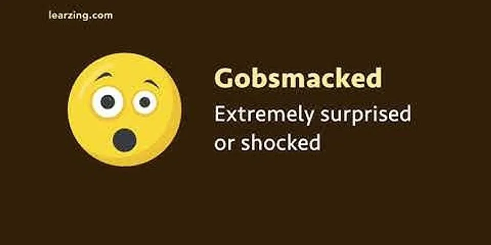 gobsmack là gì - Nghĩa của từ gobsmack