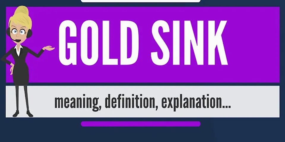 gold sink là gì - Nghĩa của từ gold sink