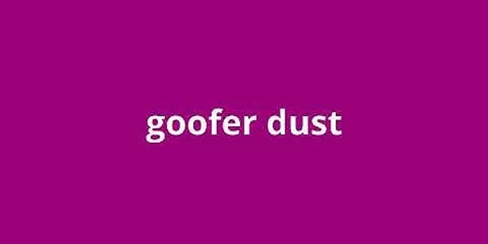 goofer dust là gì - Nghĩa của từ goofer dust