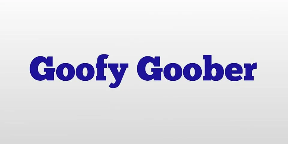 goofy goober là gì - Nghĩa của từ goofy goober