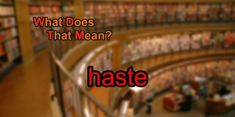 haste là gì - Nghĩa của từ haste