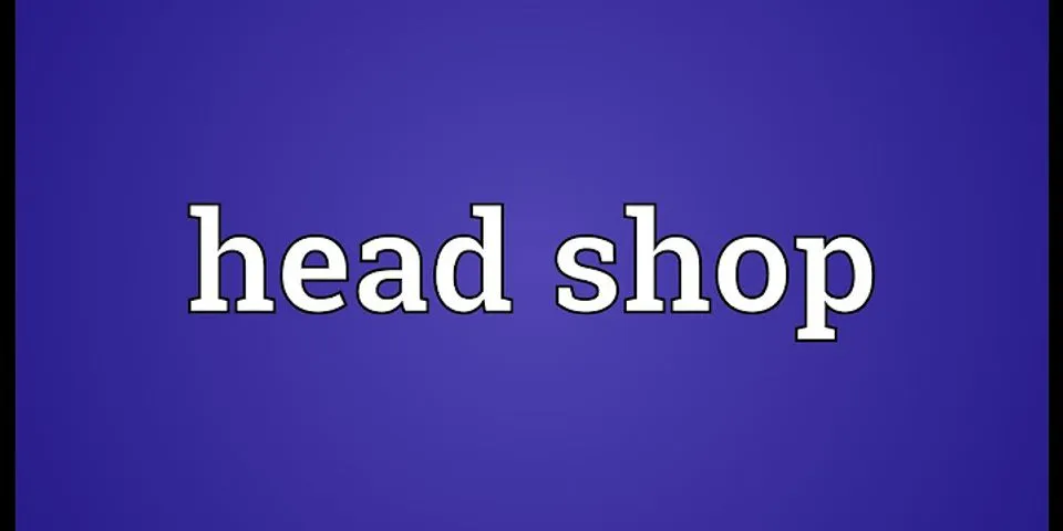head shop là gì - Nghĩa của từ head shop