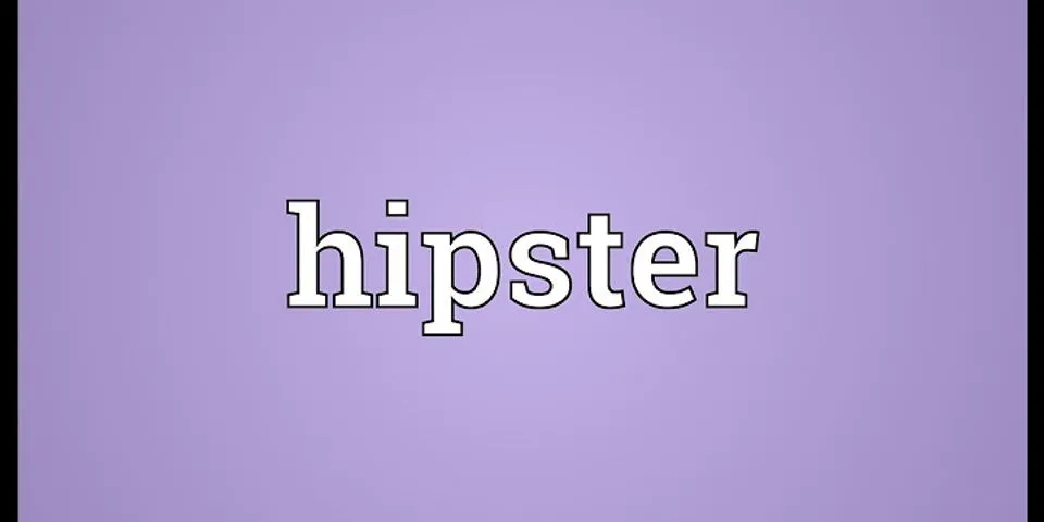 hipster là gì - Nghĩa của từ hipster