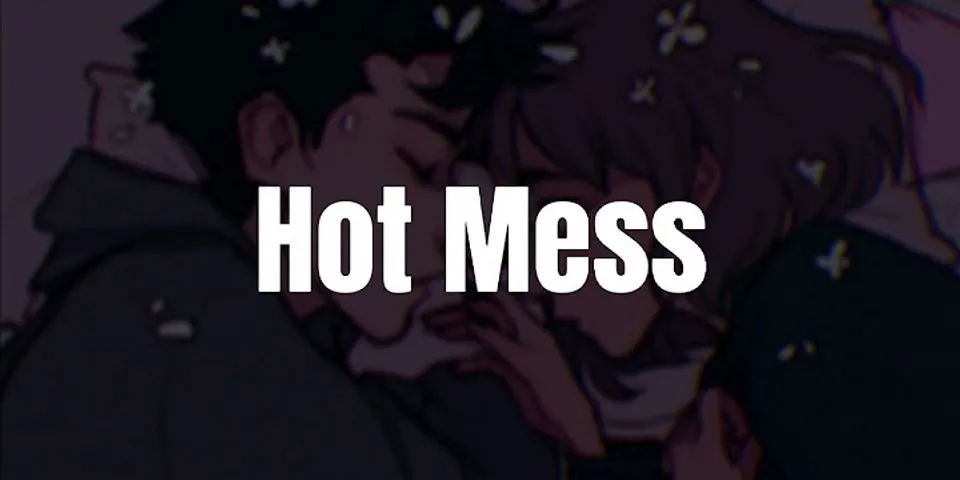 hot mess express là gì - Nghĩa của từ hot mess express