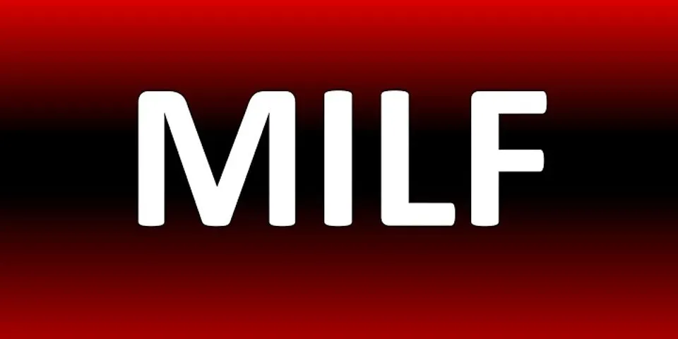 hot milf là gì - Nghĩa của từ hot milf