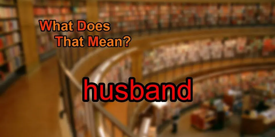husband là gì - Nghĩa của từ husband