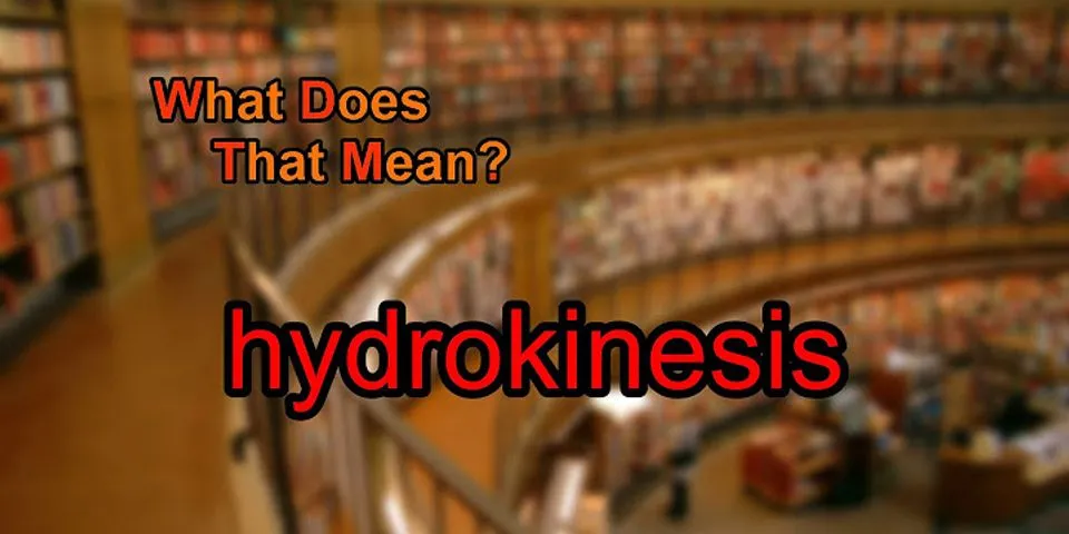 hydrokinesis là gì - Nghĩa của từ hydrokinesis