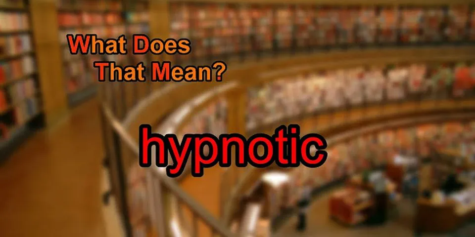 hypnotiq là gì - Nghĩa của từ hypnotiq