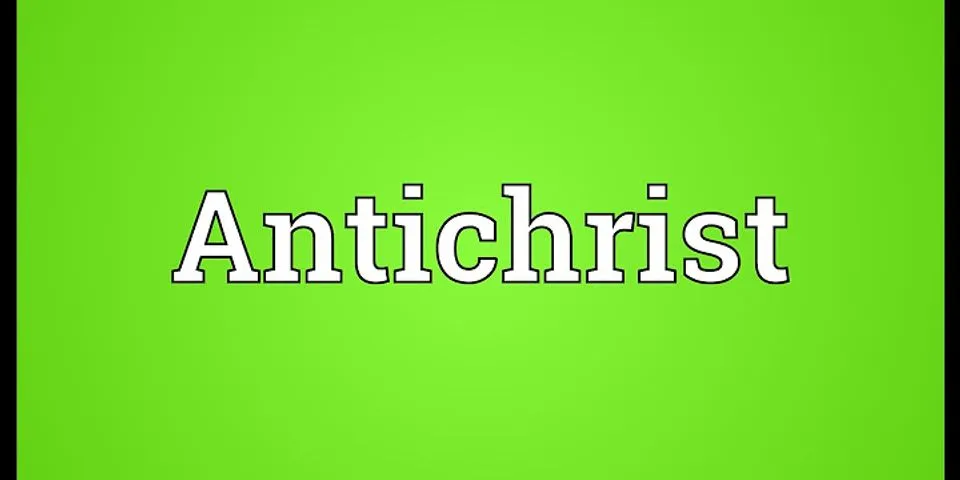 i hate the antichrist là gì - Nghĩa của từ i hate the antichrist