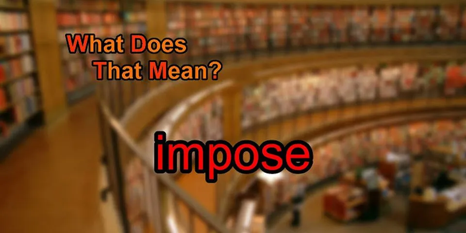 impose là gì - Nghĩa của từ impose