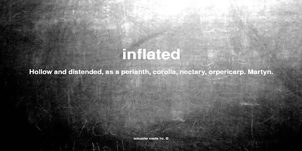 inflated là gì - Nghĩa của từ inflated