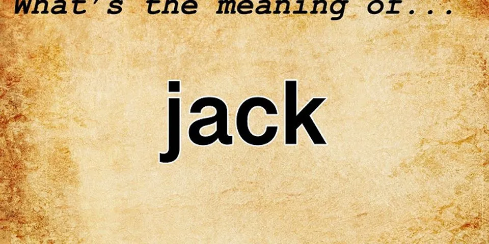 jack là gì - Nghĩa của từ jack
