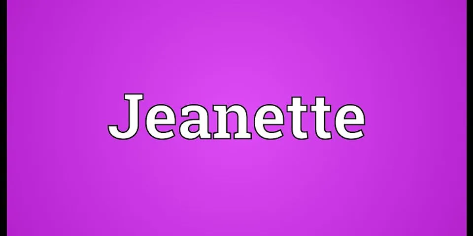 jeanette là gì - Nghĩa của từ jeanette