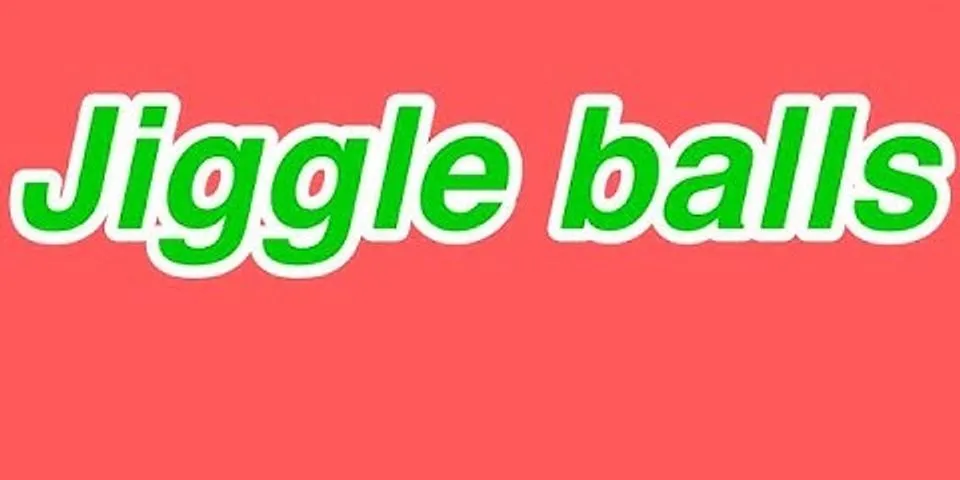 jiggle balls là gì - Nghĩa của từ jiggle balls