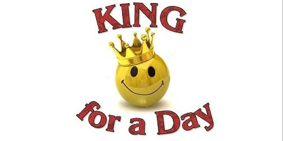 king for a day là gì - Nghĩa của từ king for a day