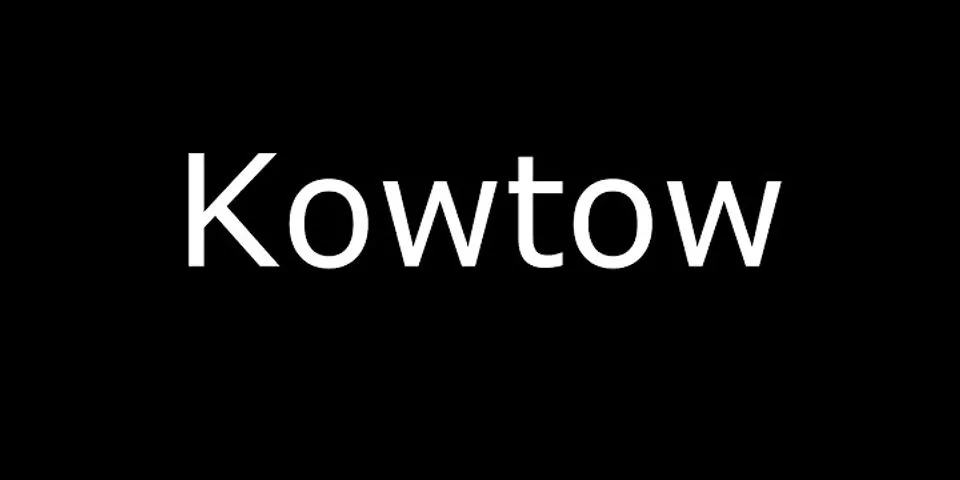 kowtow là gì - Nghĩa của từ kowtow