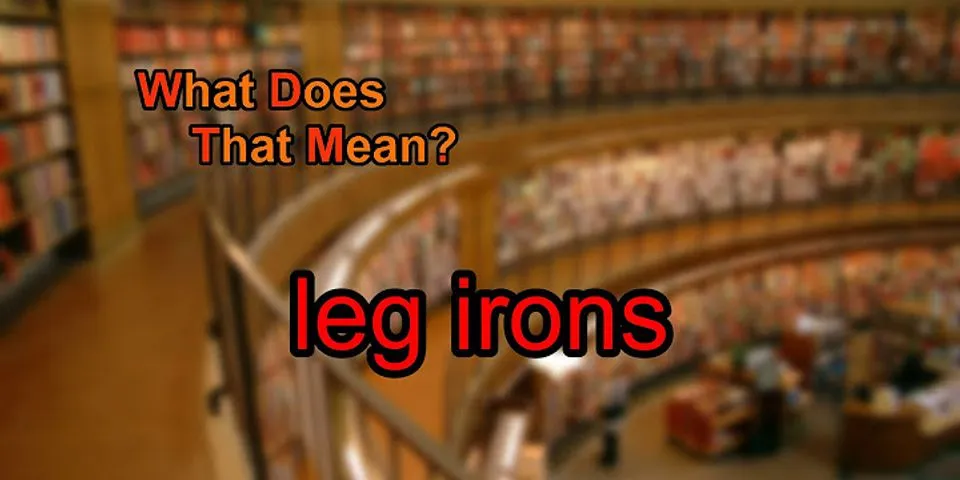 leg irons là gì - Nghĩa của từ leg irons