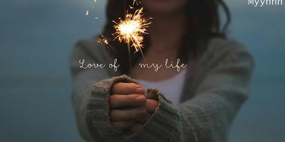 love of my life là gì - Nghĩa của từ love of my life