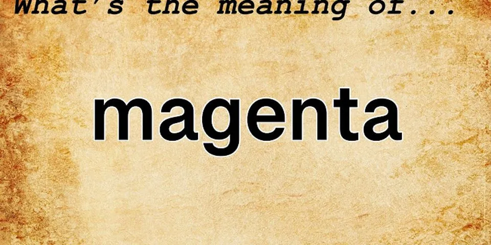 magenta magenta là gì - Nghĩa của từ magenta magenta