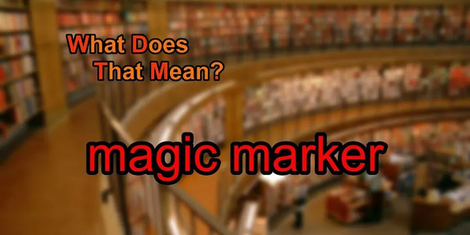 magic marker là gì - Nghĩa của từ magic marker