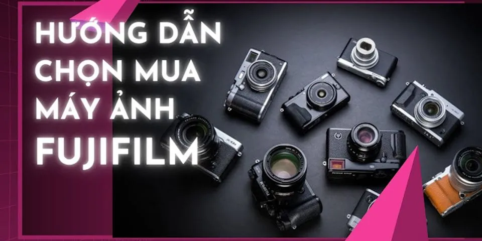 Máy ảnh Fujifilm chuyên nghiệp