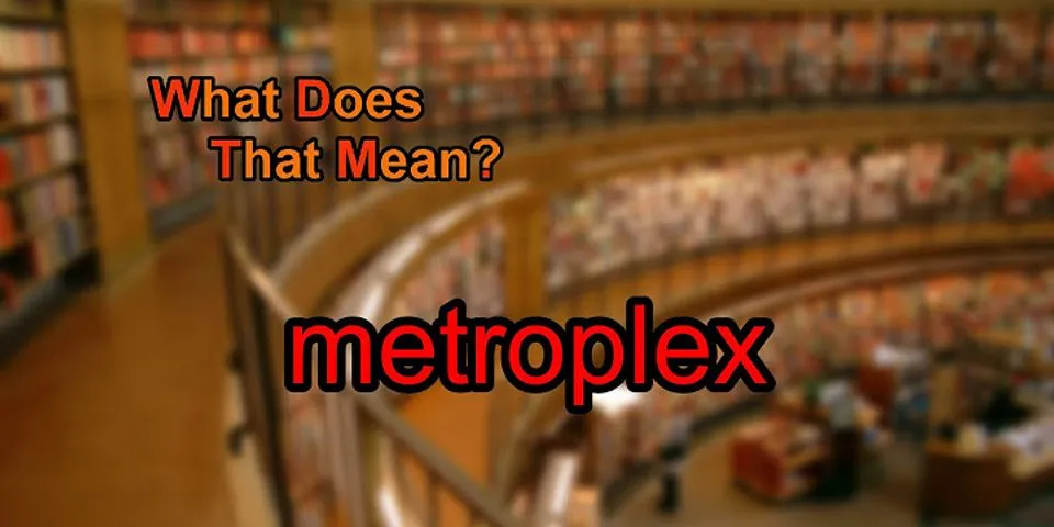 metroplex là gì - Nghĩa của từ metroplex