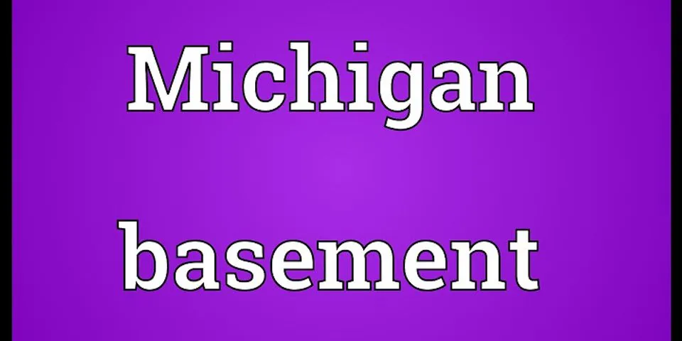 michigan basement là gì - Nghĩa của từ michigan basement