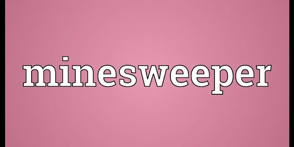 minesweeper là gì - Nghĩa của từ minesweeper